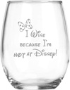 Bow- I Wine because Im not at ... 15 oz Dishwasher Safe - Minnie Mickey Inspired Wine Gift - 21st Birthday Graduation - Gift for Women - Mom - Couples Anniversary